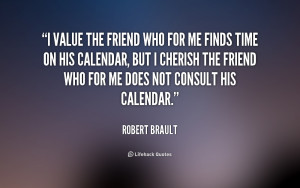 quote-Robert-Brault-i-value-the-friend-who-for-me-358