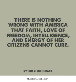 ... quotes about love - There is nothing wrong with america that faith