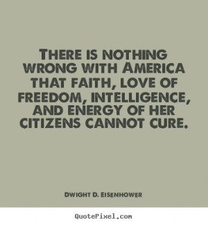 ... quotes about love - There is nothing wrong with america that faith