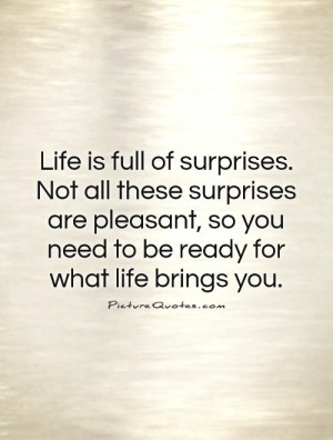 Life is full of surprises. Not all these surprises are pleasant, so ...