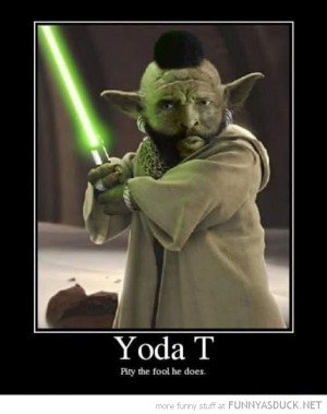 yoda mr t pity the fool star wars a-team funny pics pictures pic ...
