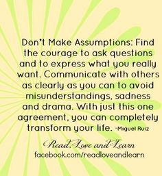 Don't make assumptions and communicate quote via www.Facebook.com ...