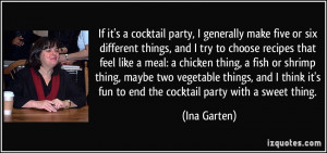 If it's a cocktail party, I generally make five or six different ...