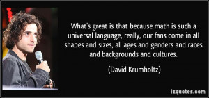 What's great is that because math is such a universal language, really ...