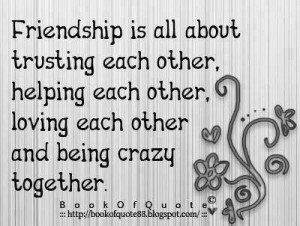 ... helping each other, LOVING each other, and being CRAZY together