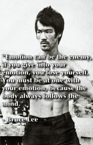 be the enemy, if you give into your emotion, you lose yourself. You ...