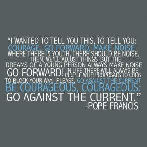 Go Forward” Pope Francis Quote