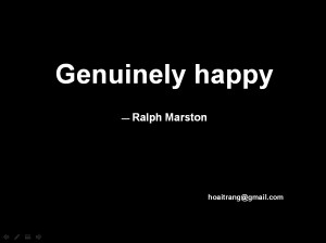 genuinely happy these are some quotes about happiness by ralph marston ...