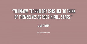 You know, technology CEOs like to think of themselves as rock 'n roll ...