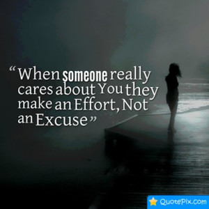 When Someone Really Cares About You They Make An Effort, Not An Excuse