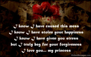 ... stress. But I truly beg for your forgiveness. I love you, my princess