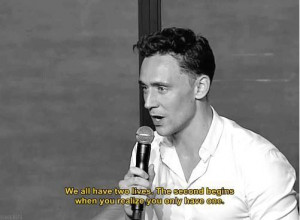 Tom Hiddleston quote. The French version isn't bad. His accent needs a ...