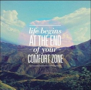... begins at the end of your comfort zone, life quotes, travel quotes