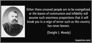 ... of terror such as this country has never known. - Dwight L. Moody