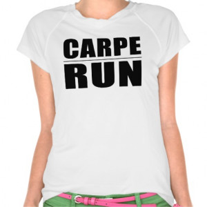 Funny Runners Quotes Jokes : Carpe Run T-shirts