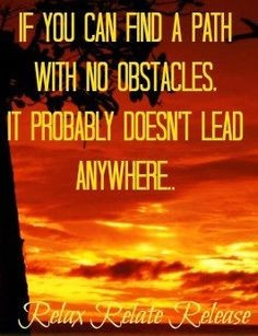 Obstacles quote via www.Facebook.com/RelaxRelateRelease