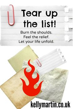TEAR UP THE LIST! Burn the shoulds. Feel the relief. Let your life ...
