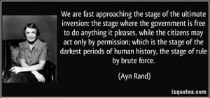 Ayn Rand photo quote-we-are-fast-approaching-the-stage-of-the-ultimate ...