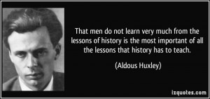 That men do not learn very much from the lessons of history is the ...