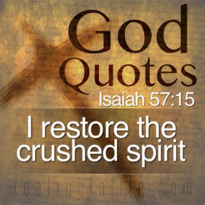 God Quotes: I restore the crushed spirit