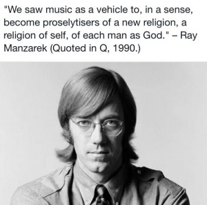 Amazing quote by Ray Manzarek of The Doors