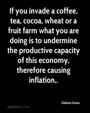 If you invade a coffee, tea, cocoa, wheat or a fruit farm what you are ...