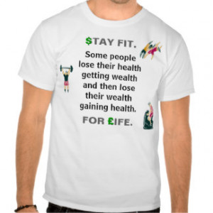 Stay Fit For Life Tee w Wealth Health Quote