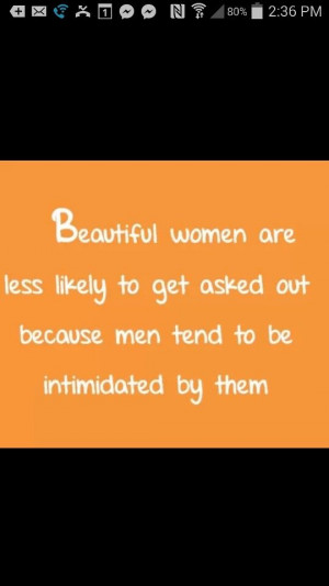 Beautiful women, less likely, asked out, intimated
