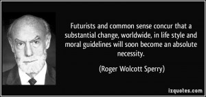 Futurists and common sense concur that a substantial change, worldwide ...