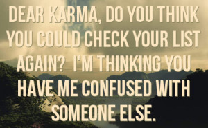 Dear Karma, do you think you could check your list again? I'm thinking ...