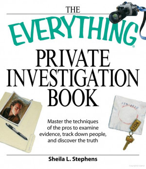The Everything Private Investigation Book: Master the Techniques of ...