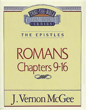 ... Series: Romans 9-16. J. Vernon McGee. Thomas Nelson. 144 pages