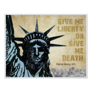 give me liberty or give me death is a famous political quote of ...