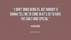quote-Alan-King-i-dont-mind-being-65-but-nobody-190063.png