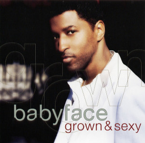 Babyface - Grown And Sexy (2005)