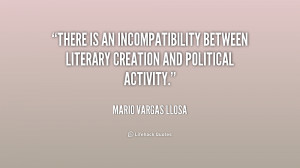 There is an incompatibility between literary creation and political ...