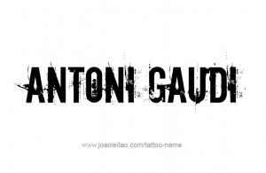 Antoni Gaudi Artist Name Tattoo Designs
