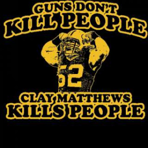 Blackout Tees Guns Dont Kill People Clay Matthews T shirt Funny T