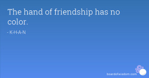 The hand of friendship has no color.