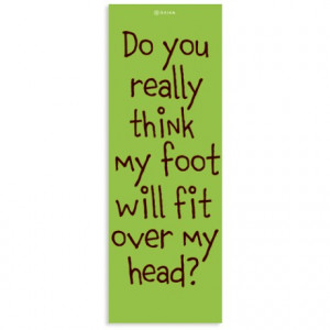 STyle Athletics Yoga Mat Fun Cafe Press Do You Really Think My Foot ...