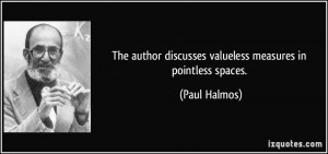 The author discusses valueless measures in pointless spaces. - Paul ...
