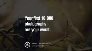 Quotes about Photography by Famous Photographer Your first 10,000 ...