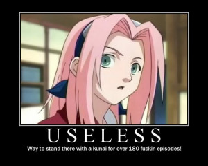 My pick is Sakura from Naruto! That stupid bitch! Lying to Naruto that ...