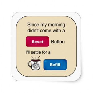Funny Coffee Jokes Refill Reset Button Saying Stickers