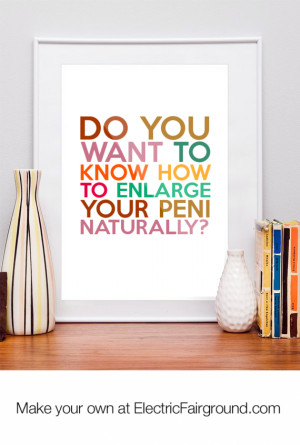 Do you want to know how to enlarge your peni naturally? Framed Quote