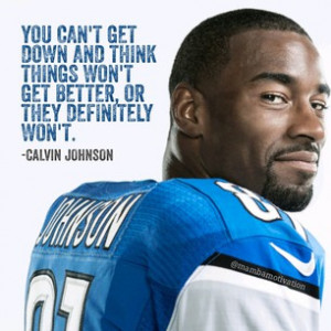 Quote from Calvin Johnson, Jr.He is widely considered to be the best ...