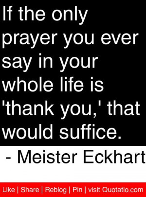 ... is thank you that would suffice meister eckhart # quotes # quotations
