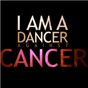 am a dancer against Cancer!