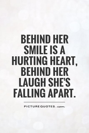 ... hurting heart, behind her laugh she's falling apart Picture Quote #1