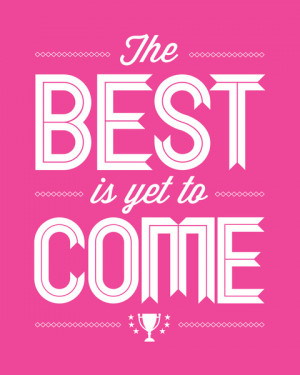 The Best Is Yet To Come - Hot Pink Art Print